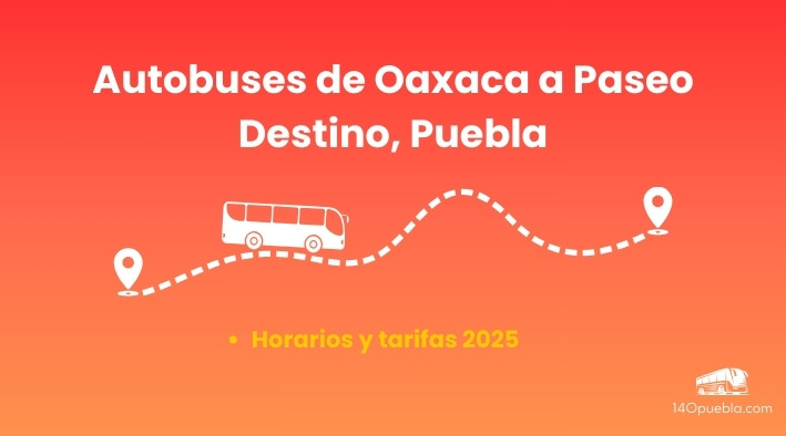 Autobuses de Oaxaca a Paseo Destino, Puebla.