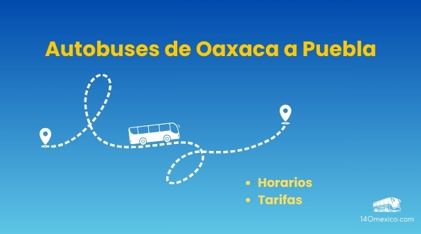 Horarios de autobuses de Oaxaca a Puebla 2025