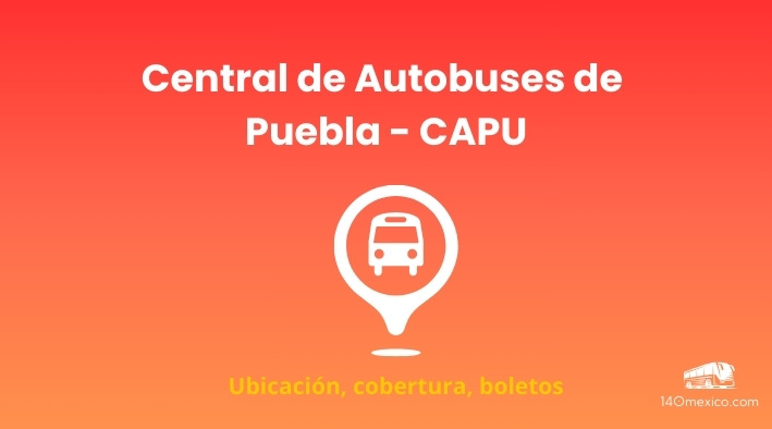 Información de la Central de Autobuses de Puebla CAPU